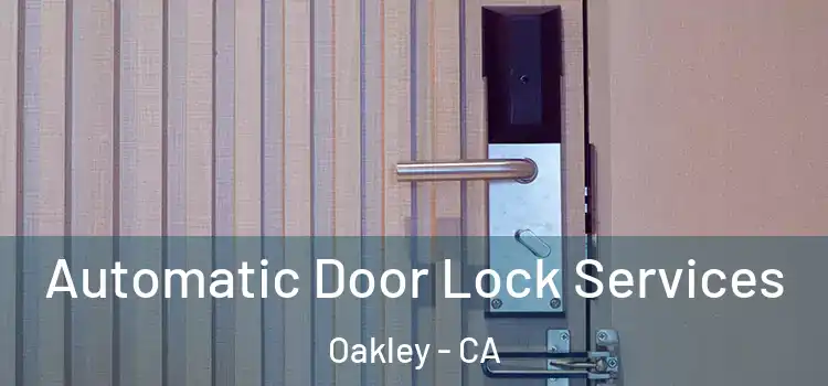  Automatic Door Lock Services Oakley - CA