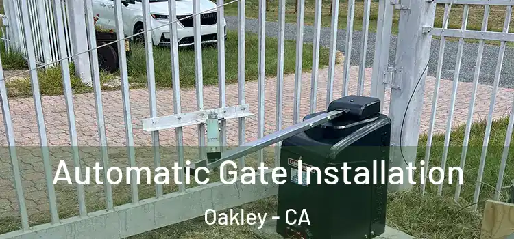 Automatic Gate Installation Oakley - CA