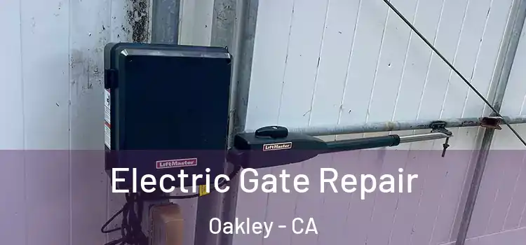 Electric Gate Repair Oakley - CA