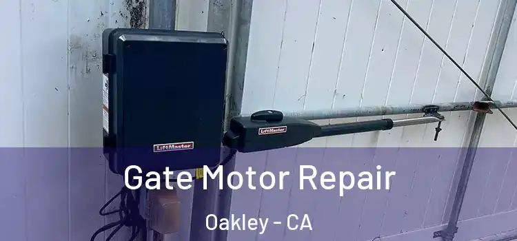 Gate Motor Repair Oakley - CA